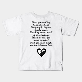 We Don't Deserve Love Kids T-Shirt